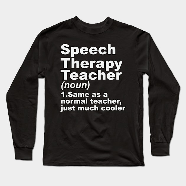 Speech Language Teacher Definition Funny SLP Long Sleeve T-Shirt by Visual Vibes